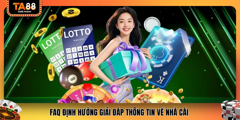 FAQ định hướng giải đáp thông tin về nhà cái 